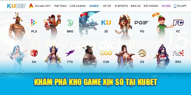 Khám phá kho game xịn sò tại kubet