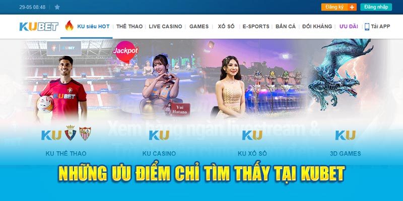 Những ưu điểm chỉ tìm thấy tại KUBET