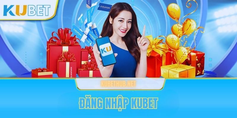 Hướng Dẫn Đăng Nhập Kubet Chính Thức Không Bị Chặn