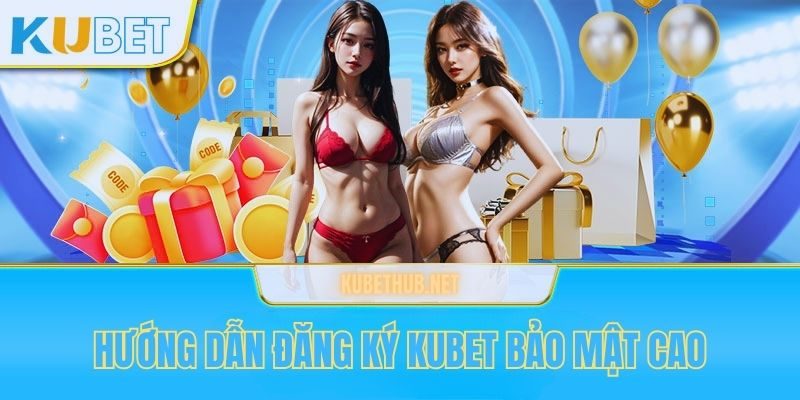 Hướng dẫn quy trình đăng ký Kubet