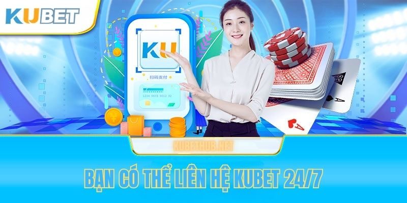 Liên hệ Kubet khi gặp các sự cố tại nhà cái