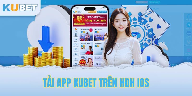 Tải app Kubet về thiết bị hệ điều hành IOS