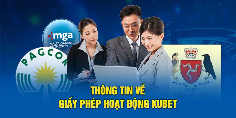 Thông tin về giấy phép hoạt động Kubet