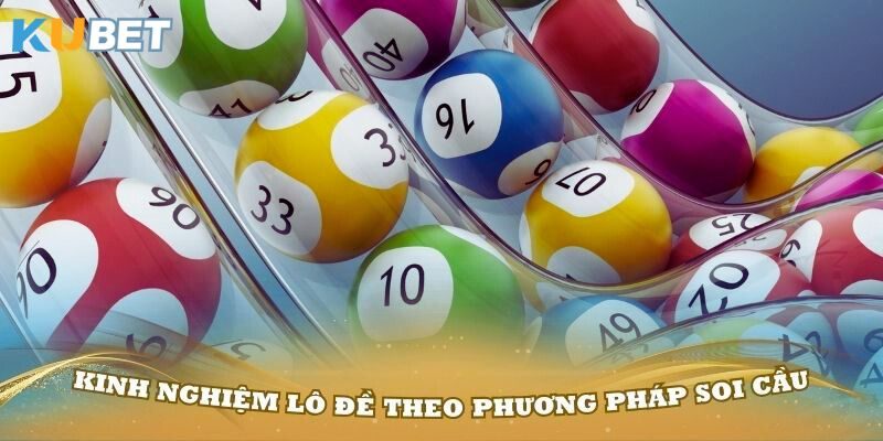 Áp dụng những kinh nghiệm lô đề theo phương pháp soi cầu