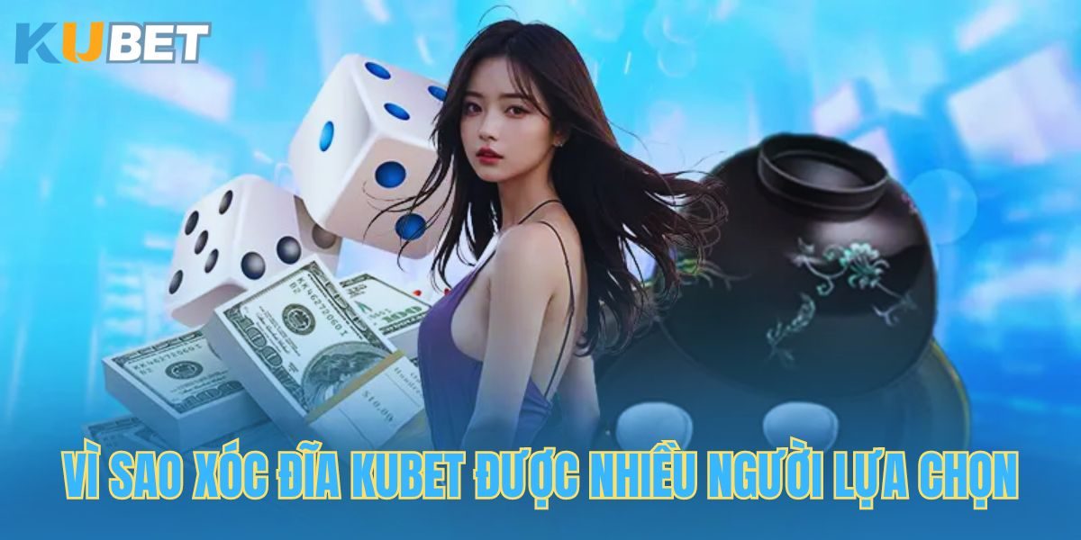 Lý do khiến xóc đĩa Kubet được nhiều người tham gia