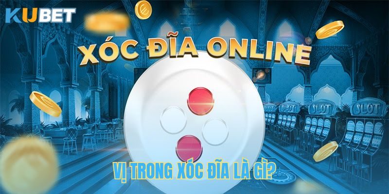 Định nghĩa vị trong bộ môn xóc đĩa online